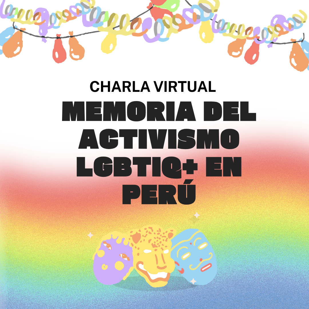 Charla: Memoria del activismo LGBTIQ+ en Perú
