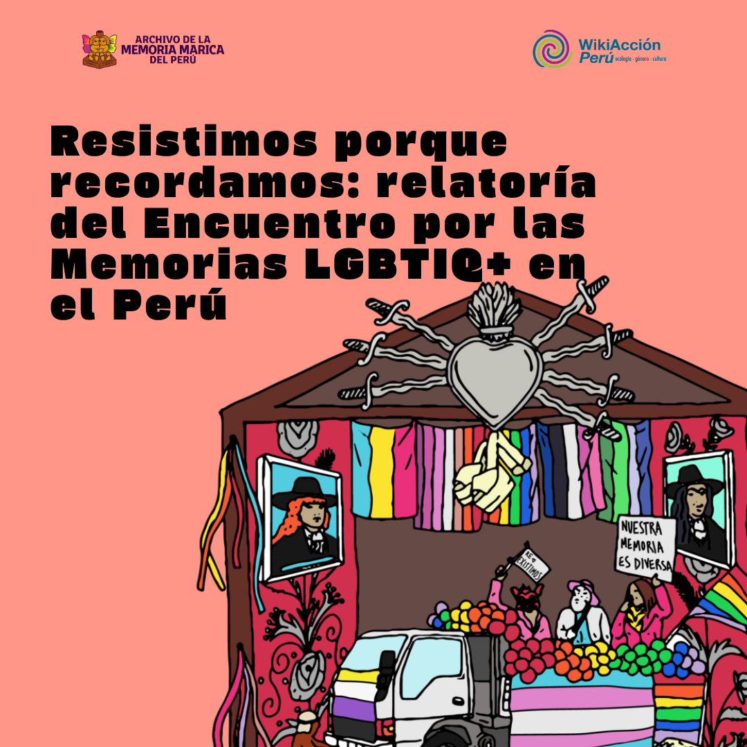 Ya disponible en línea «Resistimos porque recordamos: relatoría del Encuentro por las Memorias LGBTIQ+ en el Perú»