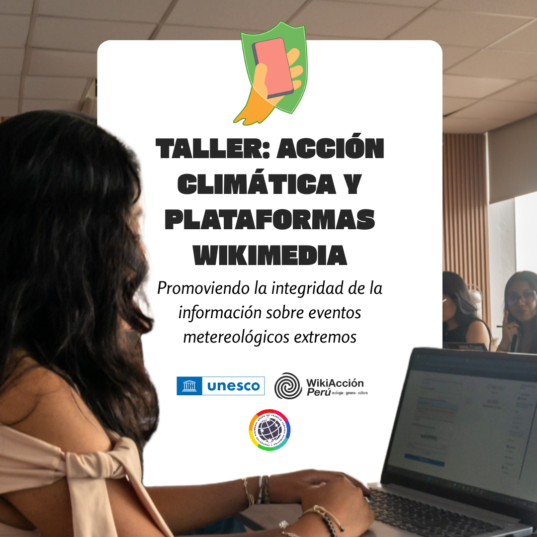 WikiAcción Perú y UNESCO Perú impulsan talleres sobre integridad de la información climática en Lima
