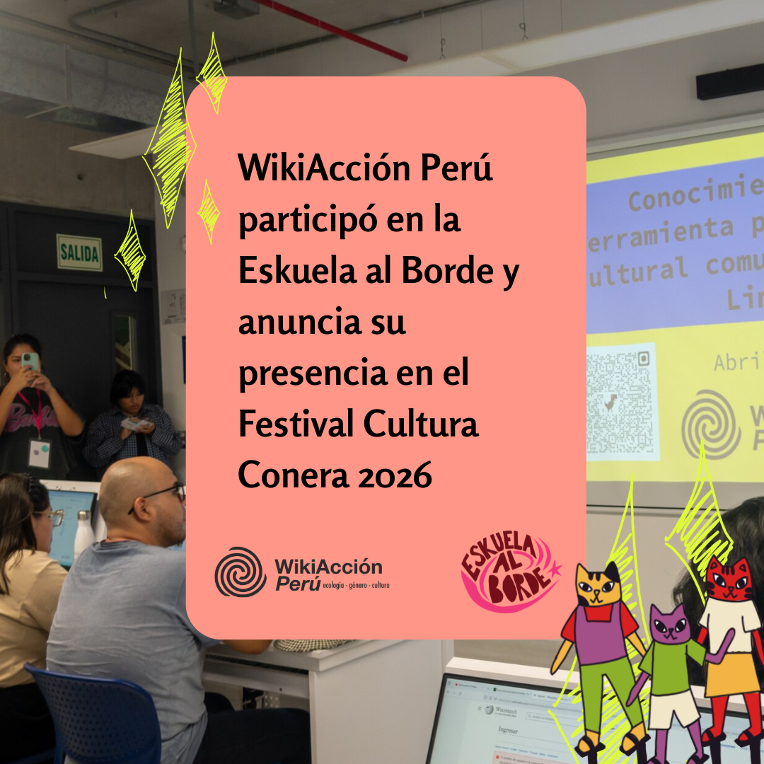 WikiAcción Perú participó en la Eskuela al Borde y anuncia su presencia en el Festival Cultura Conera 2026