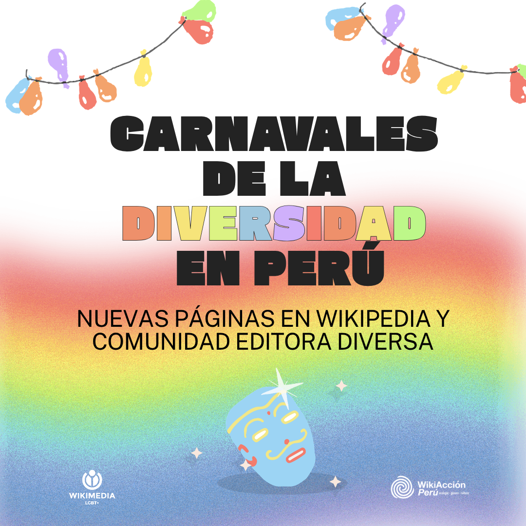 Carnavales de la Diversidad en Perú: nuevas páginas en Wikipedia y comunidad editora diversa