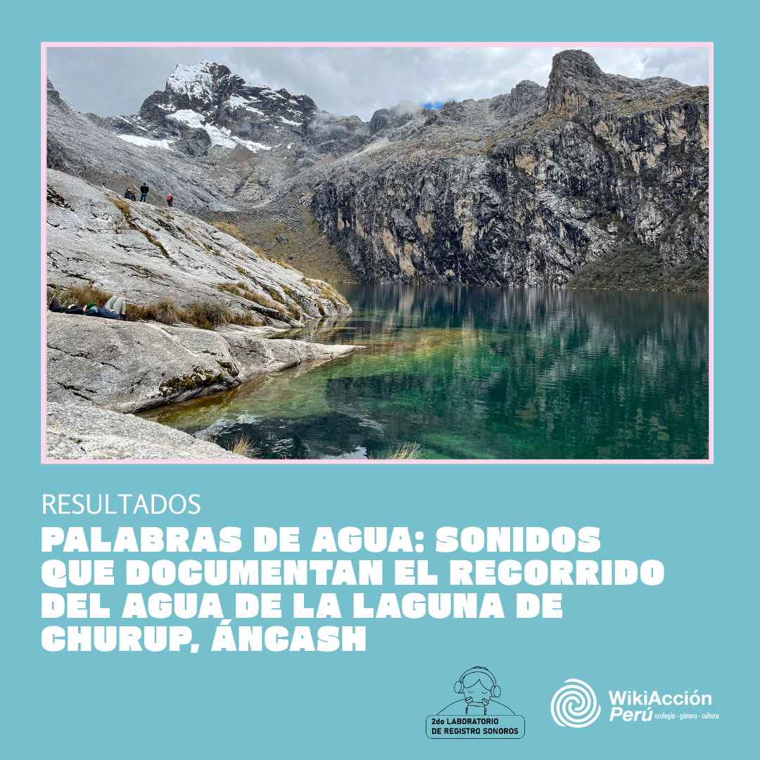 Resultados del proyecto de registro sonoro Palabras de agua en Áncash